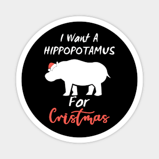 I Want Hippopotamus For Christmas Magnet